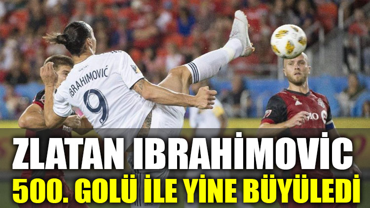 Zlatan Ibrahimovic 500. golü ile yine büyüledi