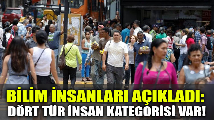 Bilim insanları açıkladı: Dört tür insan kategorisi var!