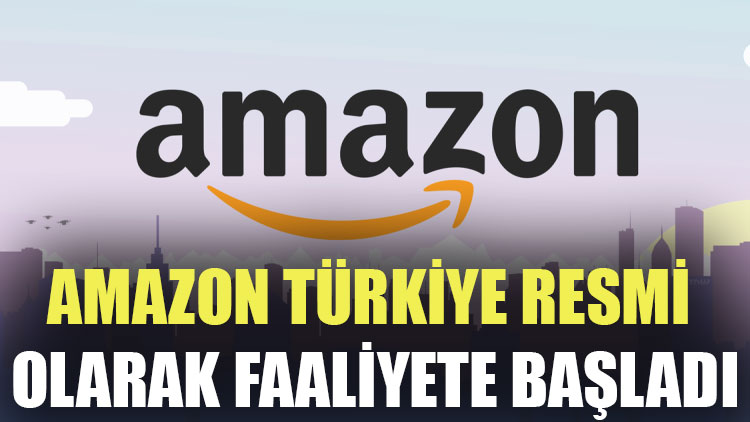 Amazon Türkiye resmi olarak faaliyete başladı