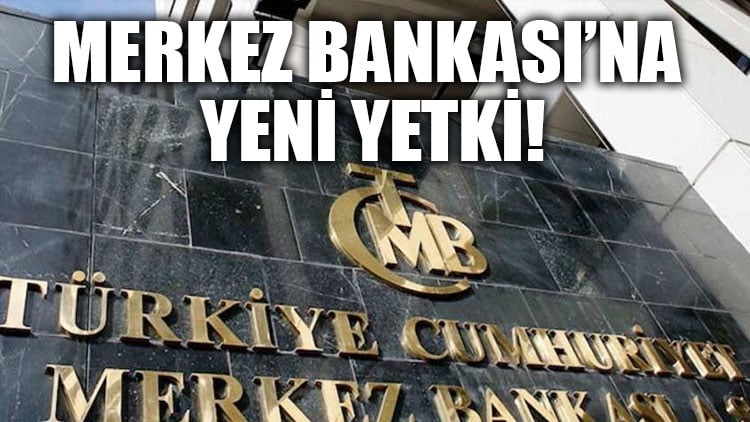 Merkez Bankası’na yeni yetki!