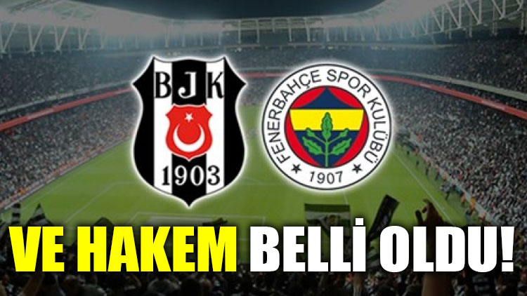 Fenerbahçe – Beşiktaş derbisini yönetecek hakem açıklandı