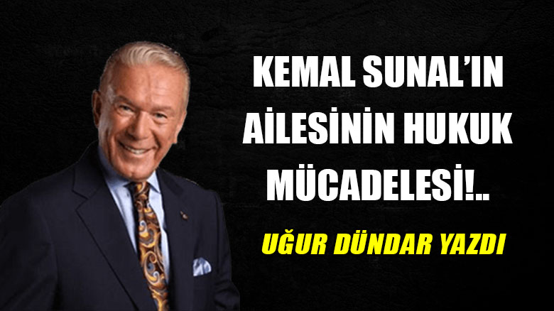 Kemal Sunal'ın ailesinin hukuk mücadelesi!..
