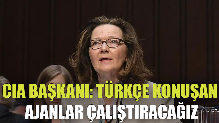Yeni CIA başkanı: Türkçe konuşan ajanlar çalıştıracağız