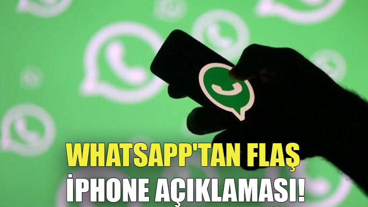 WhatsApp'tan flaş iPhone açıklaması!