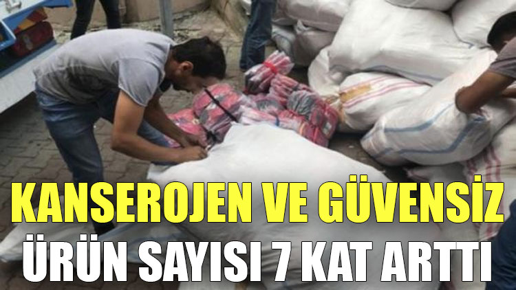 Kanserojen ve güvensiz ürün sayısı 7 kat arttı
