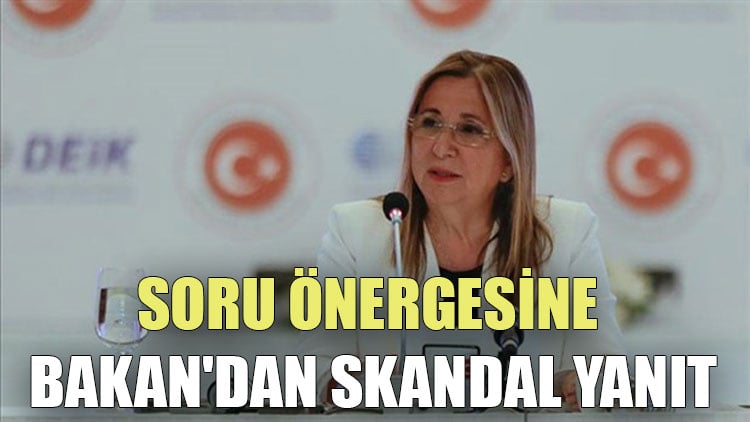 CHP'li Özer'in soru önergesine Bakan'dan skandal yanıt