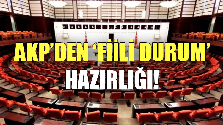AKP'den 'fiili durum' hazırlığı!