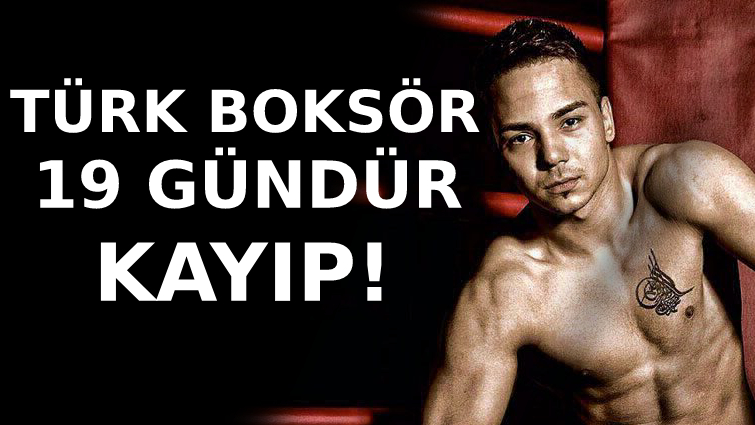 Almanya’da yaşayan Türk boksör Tunahan Keser 19 gündür kayıp