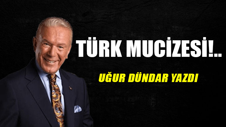 Türk mucizesi!..
