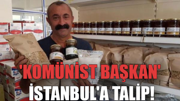 'Komünist Başkan' İstanbul'a talip: Teklif gelirse aday olurum