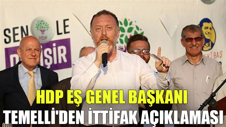HDP Eş Genel Başkanı Temelli'den ittifak açıklaması