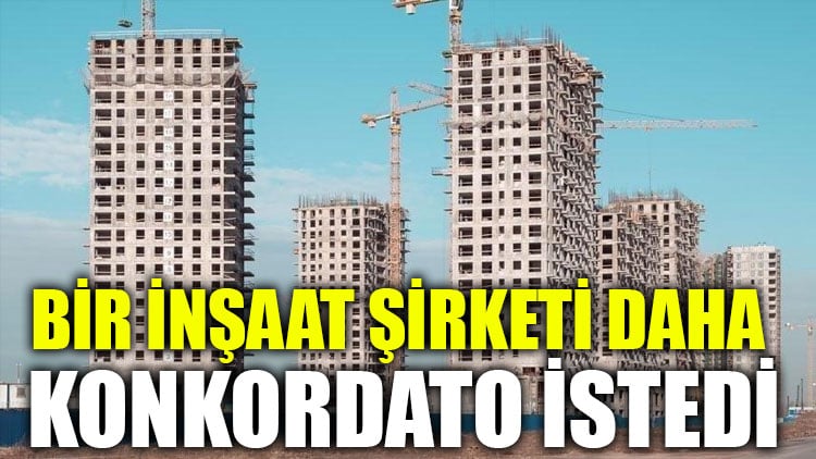 Bir inşaat şirketi daha konkordato istedi!