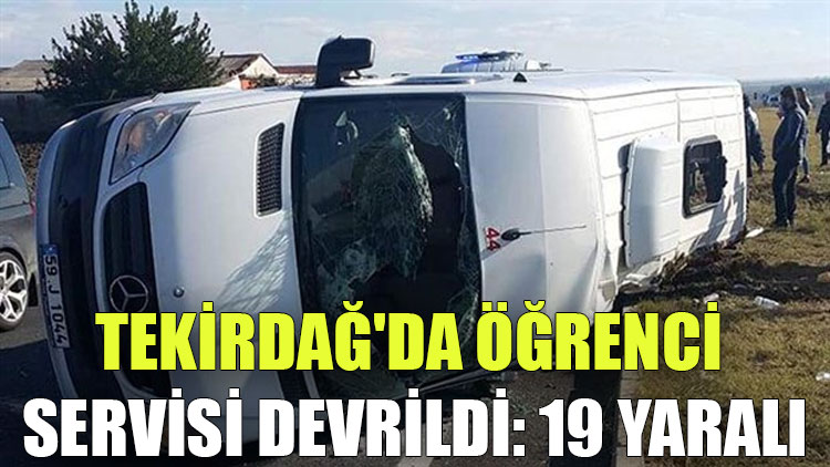 Tekirdağ'da öğrenci servisi devrildi: 19 yaralı