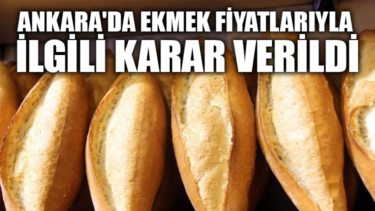 Ankara'da ekmek fiyatlarıyla ilgili karar verildi