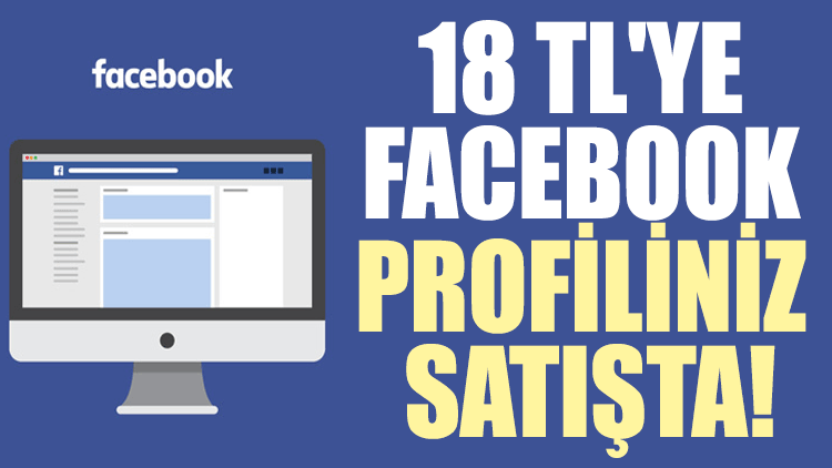 18 TL'ye Facebook profiliniz satışta!