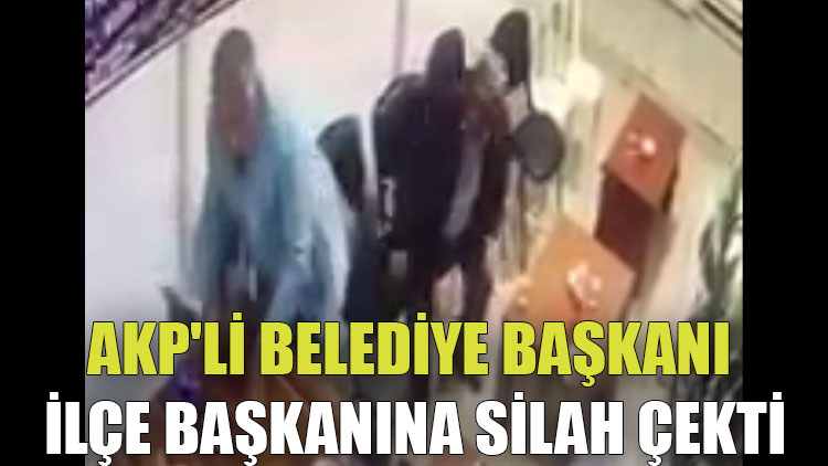 AKP'li belediye başkanı, ilçe başkanına silah çekti