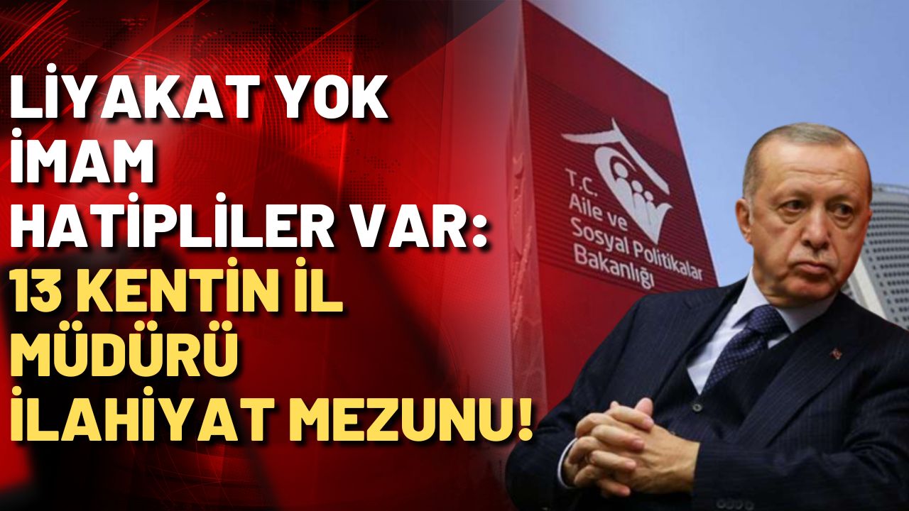 Erdoğan’ın Aile Bakanlığı kriteri: İlahiyat!