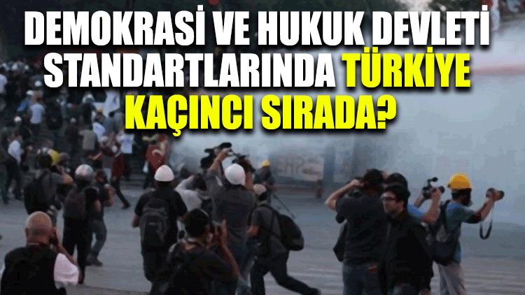 Demokrasi ve hukuk devleti standartlarında Türkiye kaçıncı sırada?