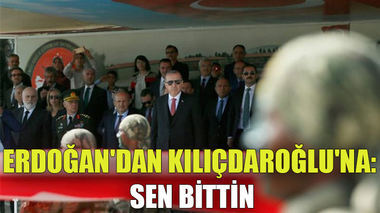 Erdoğan'dan Kılıçdaroğlu'na: Sen bittin