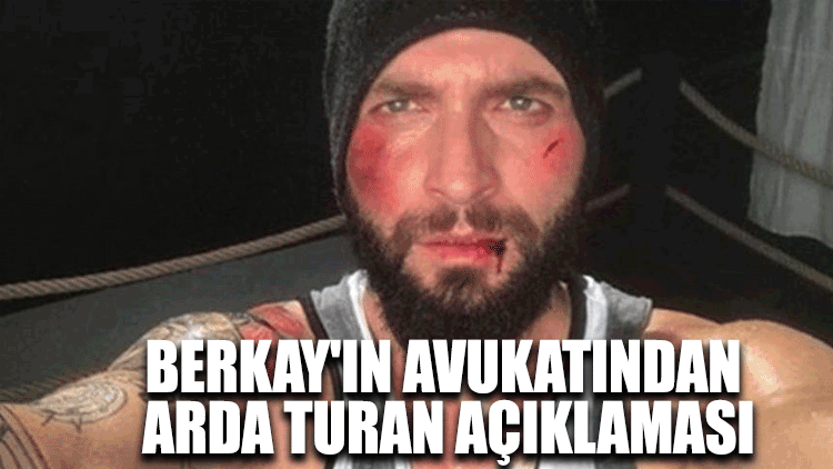 Berkay'ın avukatından Arda Turan açıklaması