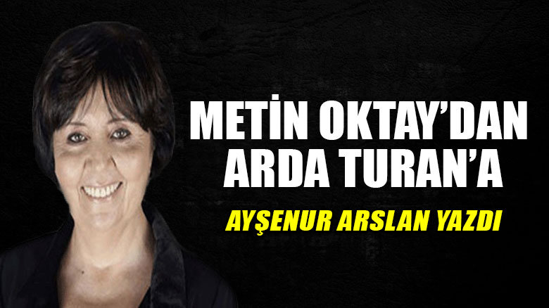 Metin Oktay’dan Arda Turan’a