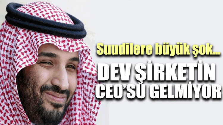 Suudilere büyük şok… Dev şirketin CEO’su gelmiyor