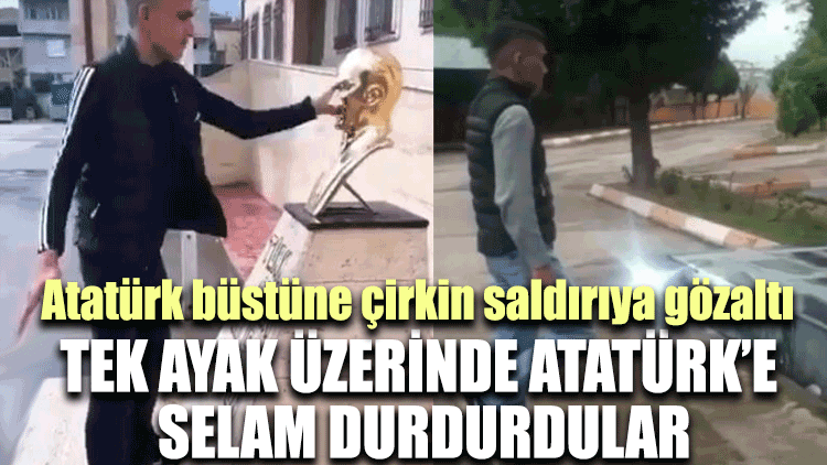 Atatürk büstüne çirkin saldırıya gözaltı