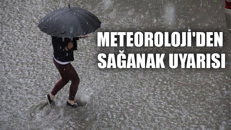 Meteoroloji'den sağanak uyarısı