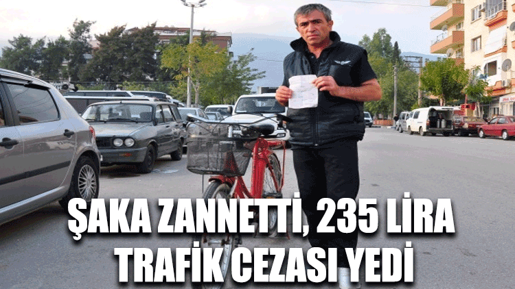 Şaka zannetti, 235 lira trafik cezası yedi