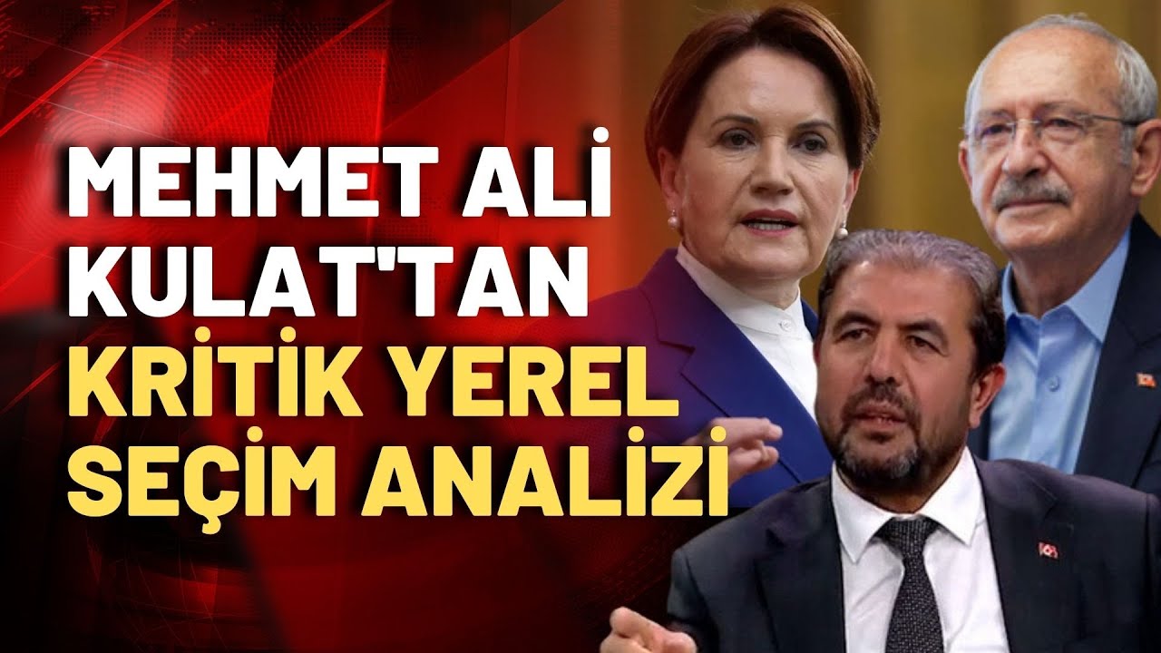 İYİ Parti destek vermezse CHP hangi illeri kaybedebilir? Mehmet Ali Kulat tek tek saydı!