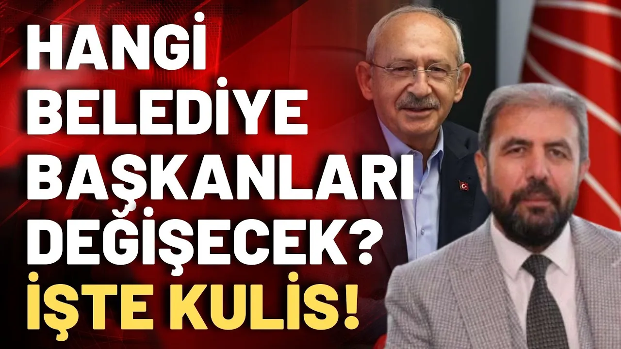 CHP'de hangi Belediye Başkanları değişecek? Mehmet Ali Kulat'tan kulis bilgisi!