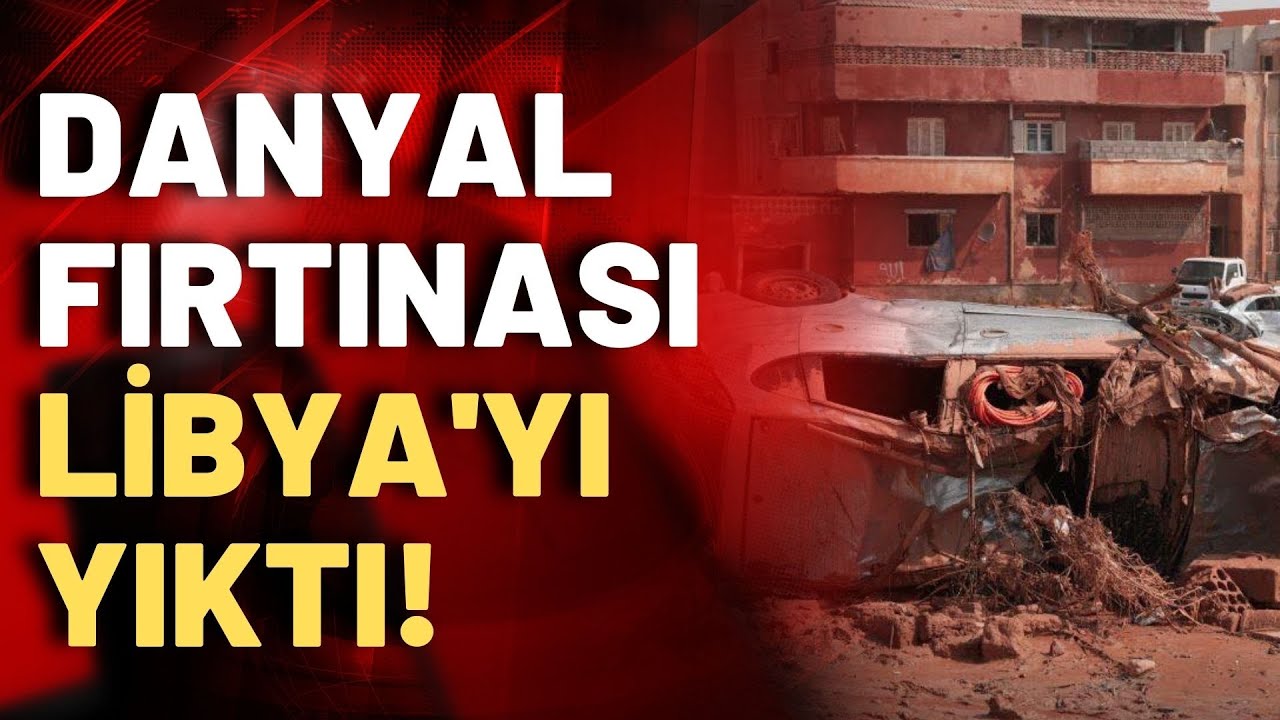 Libya'da sel felaketi: Binlerce insan yaşamını yitirdi, binlercesi kayıp!