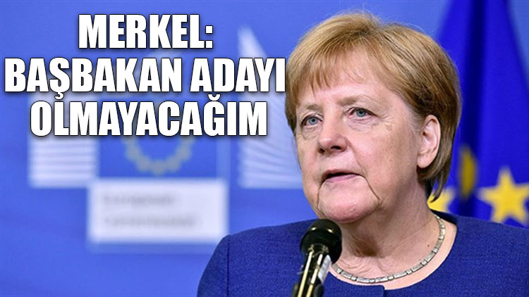 Merkel: Başbakan adayı olmayacağım