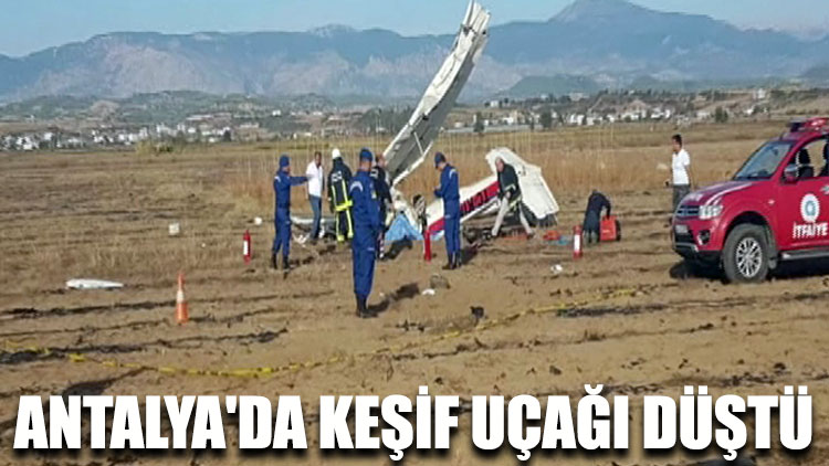 Antalya'da keşif uçağı düştü