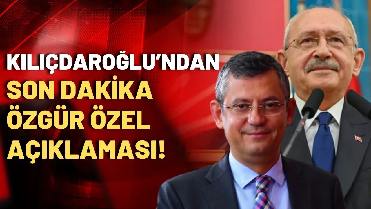 Kemal Kılıçdaroğlu: Özgür Özel, adaylığını ilan edecek!