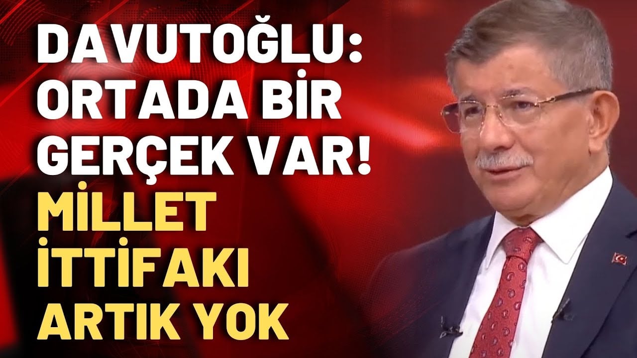 Ahmet Davutoğlu'ndan Millet İttifakına dair yorum: Ben bunu arzu etmezdim...