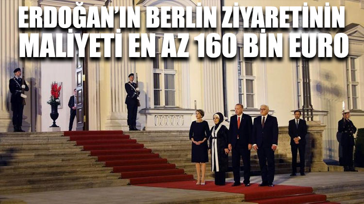 Erdoğan’ın Berlin ziyaretinin maliyeti en az 160 bin euro