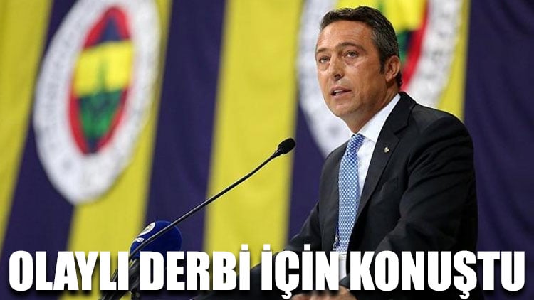 Ali Koç olaylı derbi için konuştu