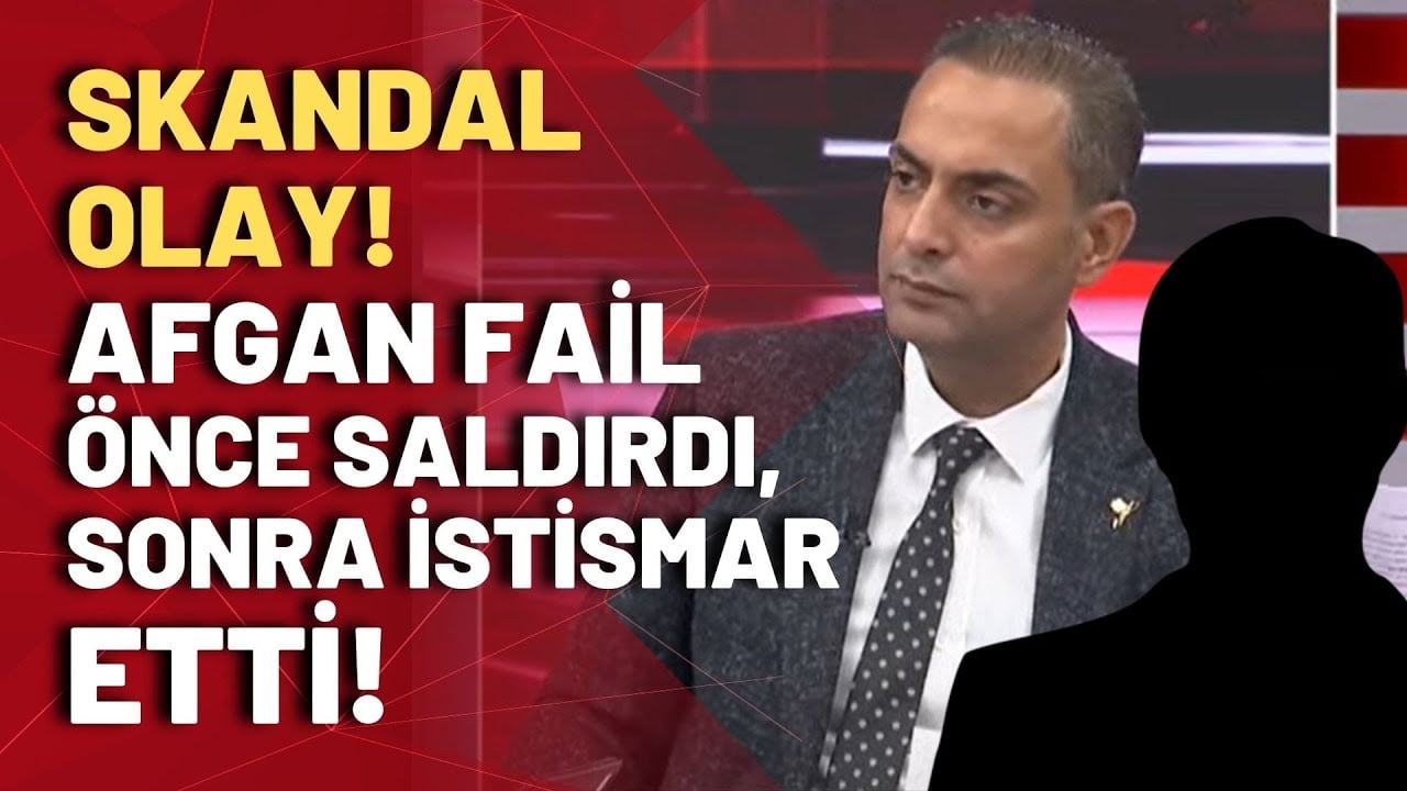 Saldırıp istismar eden Afgan faile istismarın cezası 1 yıl mı olacak? Murat Ağırel anlattı...