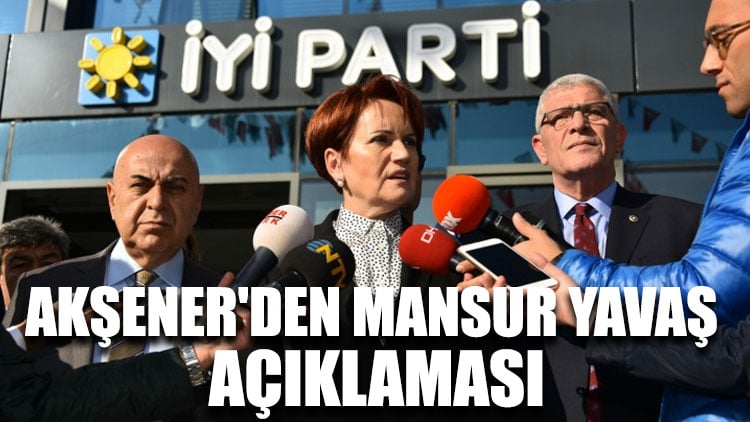 Meral Akşener'den Mansur Yavaş açıklaması