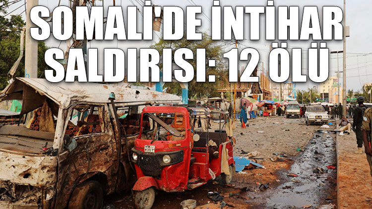 Somali'de intihar saldırısı: 12 ölü