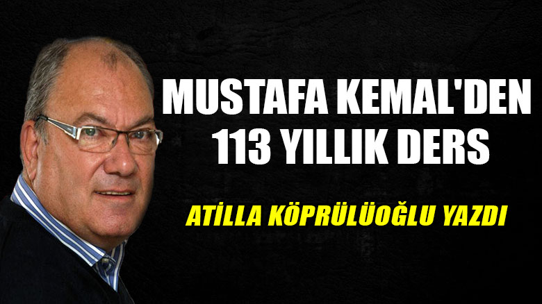 Mustafa Kemal'den 113 yıllık ders