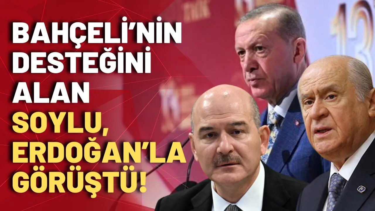 Ankara'yı karıştıran bomba kulis: Soylu, Erdoğan'la görüşme talep etmiş!