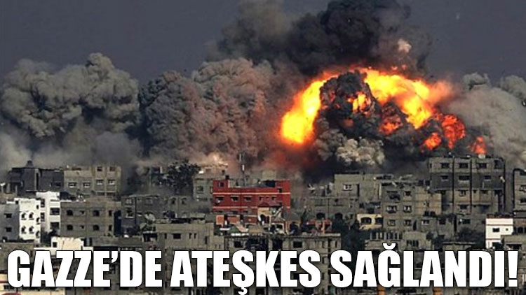 Gazze’de ateşkes sağlandı!