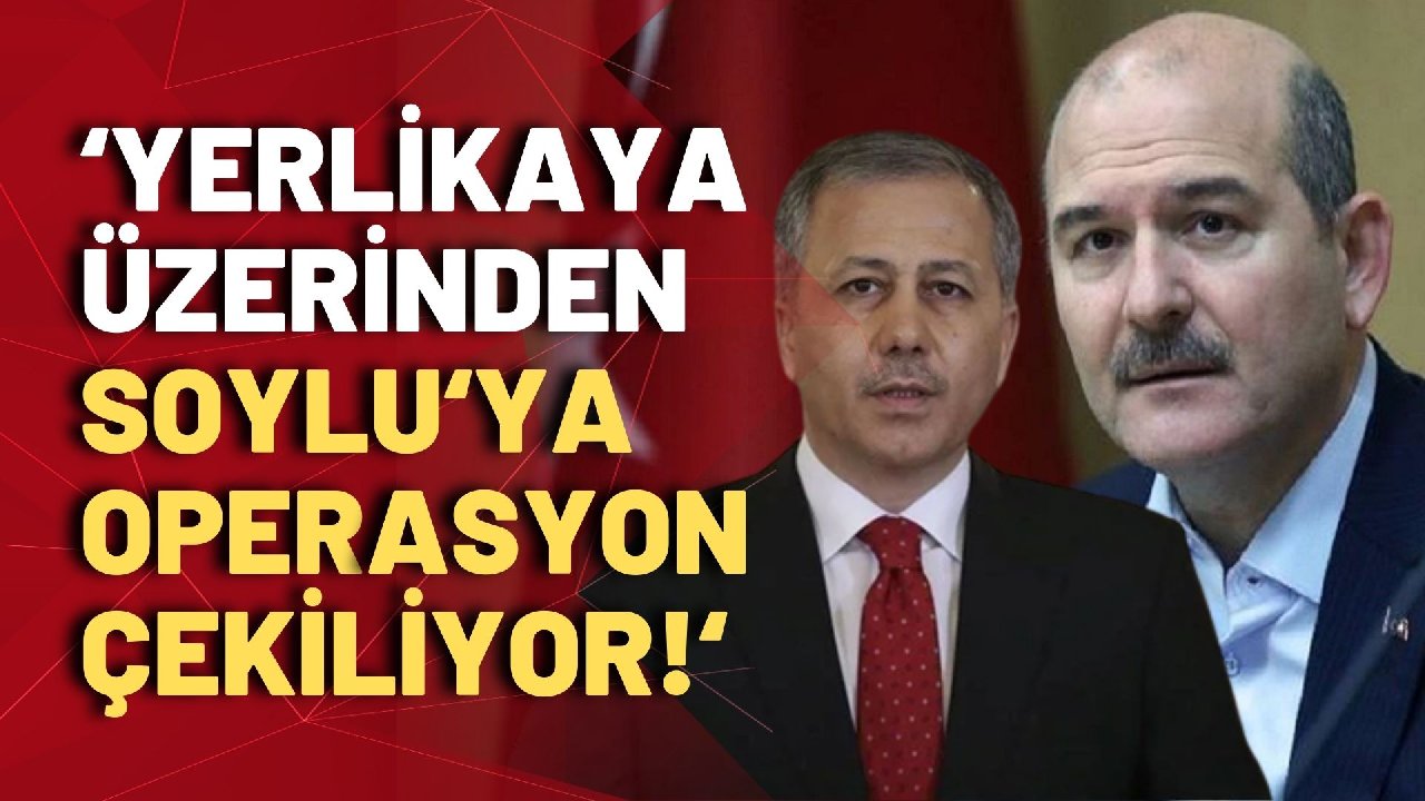 Ali Yerlikaya ve Süleyman Soylu gerginliği: Erdoğan'dan Soylu'ya operasyon mu?