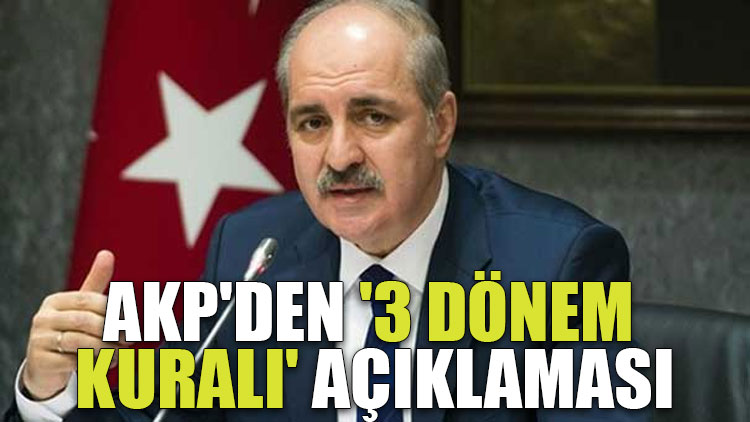 AKP'den '3 dönem kuralı' açıklaması
