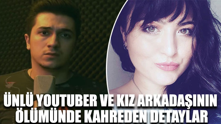 Ünlü Youtuber ve kız arkadaşının ölümünde kahreden detaylar