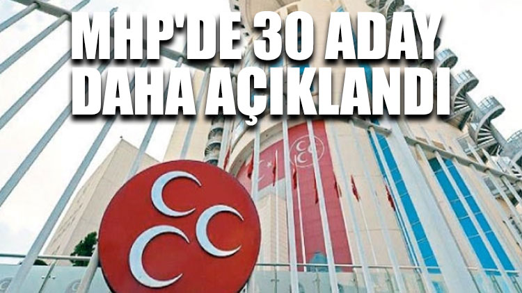 MHP'de 30 aday daha açıklandı