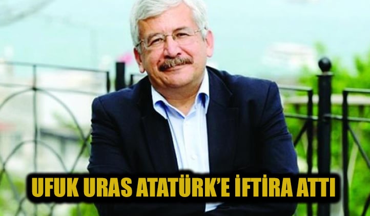 Ufuk Uras'tan Atatürk'e iftira