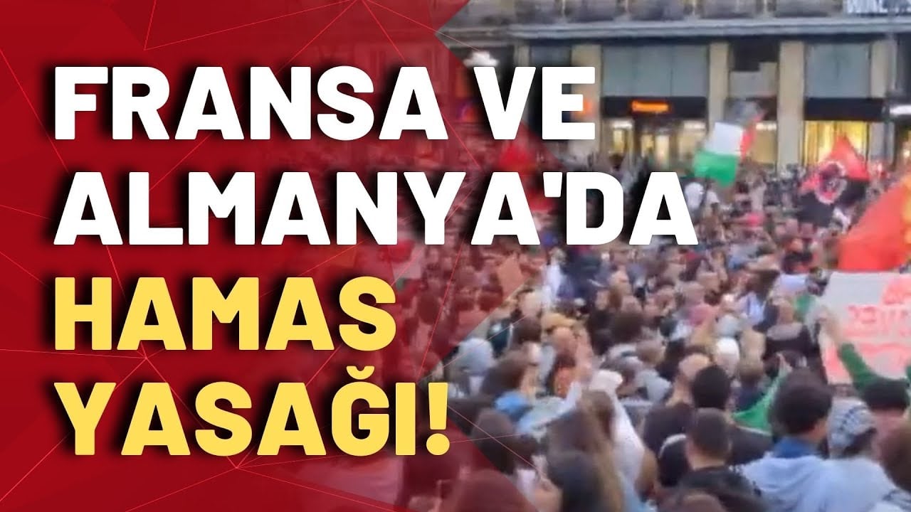 Dünyada protestolar büyüyor: Fransa ve Almanya'da Hamas yasağı!